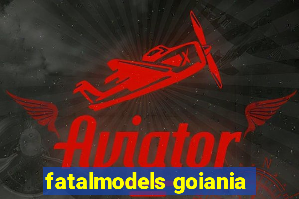 fatalmodels goiania